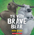 VERY BRAVE BEAR- Picture Book - Paperback