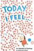 Today I Feel . . . An Alphabet of Feelings - Hardback